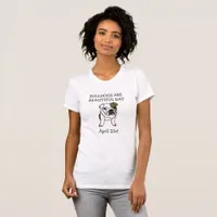 Bulldogs are Beautiful Day April 21st Shirt