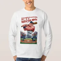 My Boy Might Not Always Swing But I Do So  T-Shirt