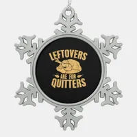 Leftovers Are For Quitters Funny Thanksgiving Turk Snowflake Pewter Christmas Ornament