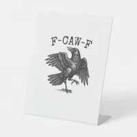 F-Caw-F Crow Pun Funny Bird Cawing Grunge Retro Cl Pedestal Sign