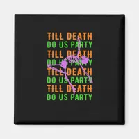 Till Death Do Us Party Funny Halloween Engagement  Magnet