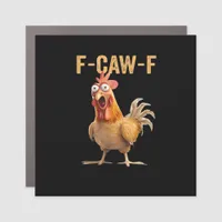 F Caw F Funny Chicken Humor Rooster Meme Classic Car Magnet