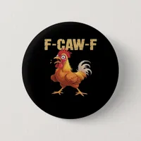 Funny F-Caw-F Chicken Funny Trendy Button