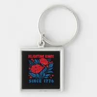 Rejecting Kings Since 1776 Flower Anti Authoritari Keychain