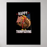 Happy Trumpsgiving Funny Thanksgiving Turkey Trump Poster