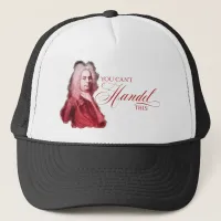 You Can't Handel This Classical Composer Pun Trucker Hat