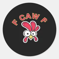 F-Caw-F Chicken Funny Classic Round Sticker