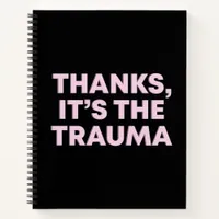 Thanks It's The Trauma Sarcastic Pink Black Slogan Notebook