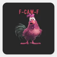 F-Caw-F-Chicken Essential Aesthetic Unique Square Sticker