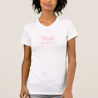 Bride Squad On ! Blush wedding bachelorette T-Shirt