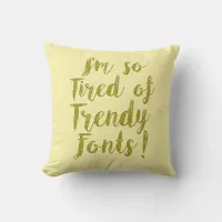 Tired of Trends Throw Pillow