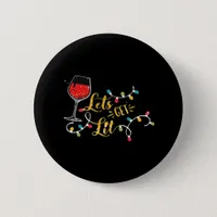 Let's Get Lit Wine Glasses Christmas Lights Drinki Button