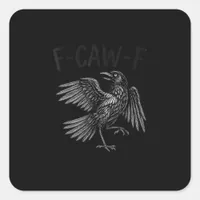Raven F-Caw-F Funny Raven Quote Square Sticker