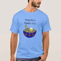 Hopeless Ramen-tic | Funny Ramen Food Pun  T-Shirt