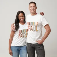 Oh Hello Fall - Fall T-Shirt