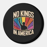 No Kings In America Since 1776 Creative Design Magnet