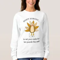 Funny Thanksgiving Humor Turkey on Scale Sweatshirt