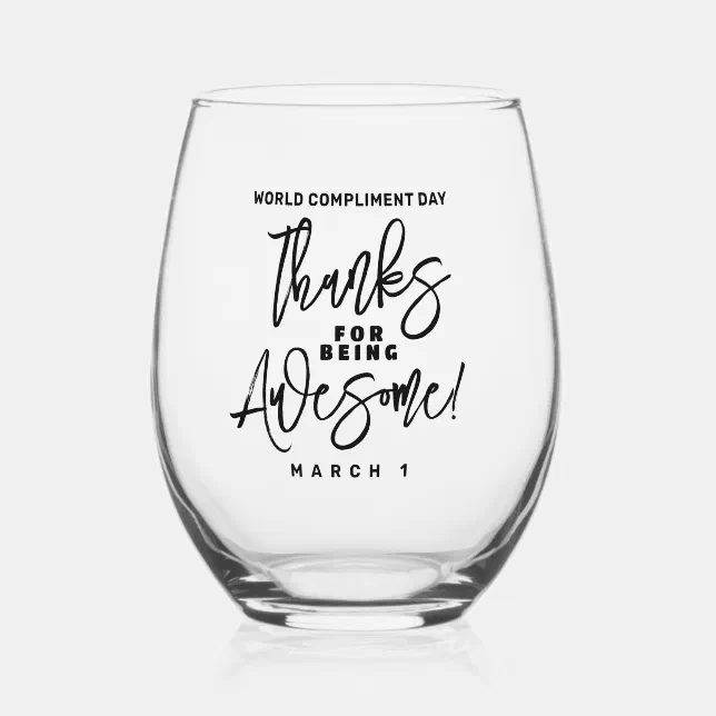 Thanks for Being Awesome! World Compliment Day Stemless Wine Glass