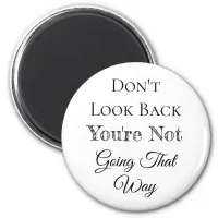 Don't Look Back | You're Not Going that Way Magnet