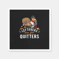 Leftovers Are For Quitters • Thanksgiving Essentia Napkins