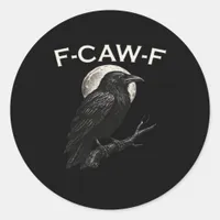 F-Caw-F Crow Funny Crow F-Caw-F Gear Minimal Clean Classic Round Sticker