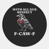 Polite F-Caw-F Classic Round Sticker
