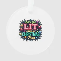 Let's Get Lit -  Funny Christmas Pun Graphic Holid Ornament