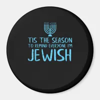Tis Season To Everyone Im Jewish Funny Hanukkah Magnet