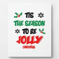 Tis The Season To Be Careful Plaque