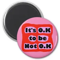 OK to be not OK invisible illness Magnet