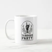 Till Death Do Us Party Skeleton Hand Gothic Bachel Coffee Mug
