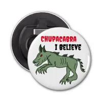 Chupacabra | I Believe  Bottle Opener