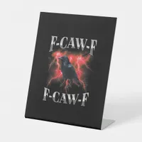 F-Caw-F Crow Bird Raven Gothic Meme Pedestal Sign