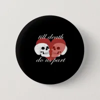 Till Death Do Us Part Skull Quote Classic Button