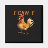 F-Caw-F Chicken Classic Aesthetic Design Magnet