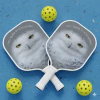 Funny Snowy Owl All I Wanna Do is Pickleball Pickleball Paddle