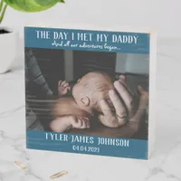 The Day I Met My Daddy Photo First Father's Day Wo Wooden Box Sign