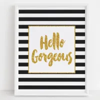 Hello Gorgeous Black & White Gold Glitter Stripes Poster