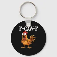 F-Caw-F Funny Chicken Humor F-Caw-F Quote Rooster  Keychain