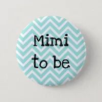 Mimi to be teal Chevron Baby Shower pin