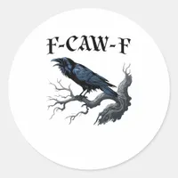 F-Caw-F Funny Bird Crow Classic Round Sticker