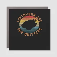 Leftovers Are For Quitters Classic Aesthetic Creat Car Magnet