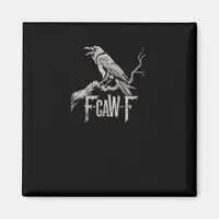 F-Caw-F Crow Pun Funny Bird Cawing Grunge Back Tri Magnet