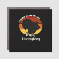 Leftovers Are For Quitters - Happy Thanksgiving Car Magnet