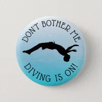 Don't Bother Me, DIVING is on Humor Button