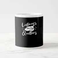 Leftovers Are For Quitters Cute V-Neck Giant Coffee Mug