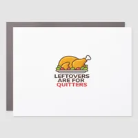 Leftovers Are For Quitters Thanksgiving Fun Classi Car Magnet