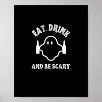 Eat Drink And Be Scary Halloween Party Funny Ghost Poster