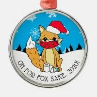 Oh for Fox Sake, 2020, Funny Christmas Metal Ornament