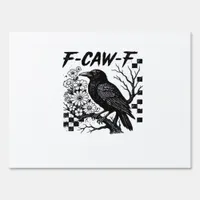 F-Caw-F Essential Funny Trendy Sign